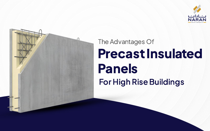 The Advantages of Precast Insulated Panels for High Rise Buildings