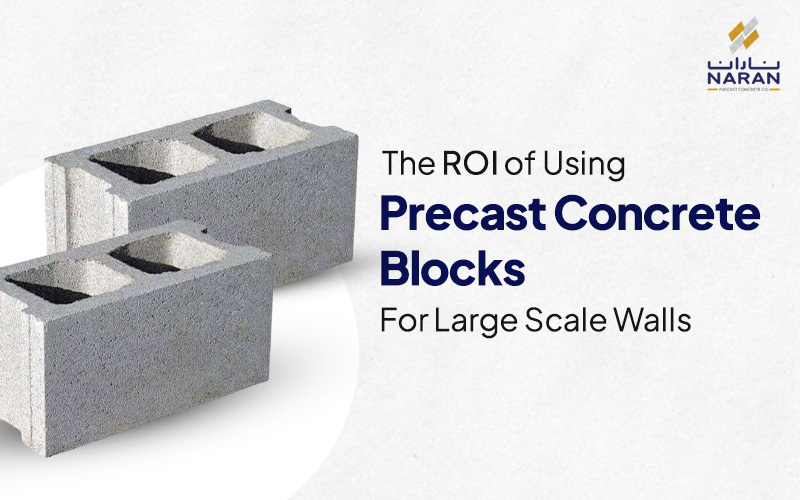 The ROI of Using Precast Concrete Blocks for Large Scale Walls